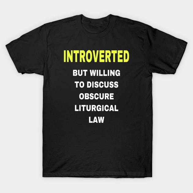 Liturgical Law Introvert T-Shirt by sofianeedsjesus